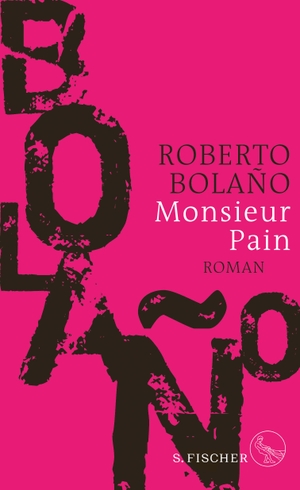 Roberto Bolaño / Heinrich von Berenberg. Monsieur Pain - Roman. S. FISCHER, 2019.