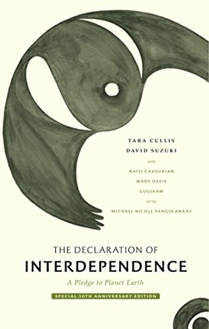 Suzuki, David / Tara Cullis. The Declaration of Interdependence - A Pledge to Planet Earth--30th Anniversary Edition. Greystone Books, 2022.