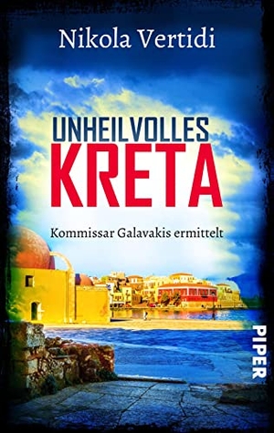 Vertidi, Nikola. Unheilvolles Kreta - Kommissar Galavakis ermittelt | Ein Griechenland-Krimi zum Wegträumen. Piper Verlag GmbH, 2023.