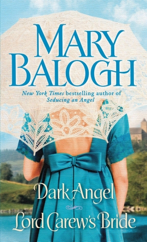 Balogh, Mary. Dark Angel / Lord Carew's Bride - Two Novels in One Volume. Random House LLC US, 2010.