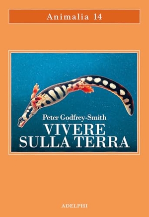 Godfrey-Smith, Peter. Vivere sulla terra. La vita, la coscienza e la costruzione del mondo naturale. Adelphi, 2025.