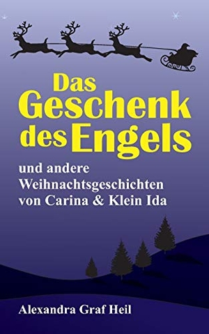 Graf Heil, Alexandra. Das Geschenk des Engels und andere Weihnachtsgeschichten von Carina & Klein Ida. tredition, 2020.