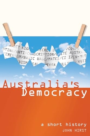 Hirst, John. Australia's Democracy - A Short History. Allen & Unwin, 2003.