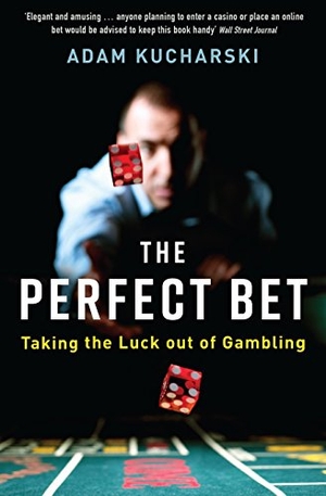 Kucharski, Adam. The Perfect Bet - Taking the Luck out of Gambling. Profile Books, 2017.