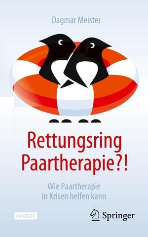Meister, Dagmar. Rettungsring Paartherapie?! - Wie Paartherapie in Krisen helfen kann. Springer-Verlag GmbH, 2023.