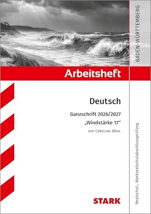 STARK Caroline Wahl: Windstärke 17 - Deutsch Ganzschrift 2026/27 BW - Arbeitsheft mit Lösungen. Stark Verlag GmbH, 2026.