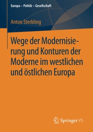 Sterbling, Anton. Wege der Modernisierung und Konturen der Moderne im westlichen und östlichen Europa. Springer Fachmedien Wiesbaden, 2014.