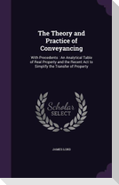 The Theory and Practice of Conveyancing: With Precedents: An Analytical Table of Real Property and the Recent Act to Simplify the Transfer of Property