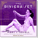 The Riviera Set Lib/E: Glitz, Glamour, and the Hidden World of High Society