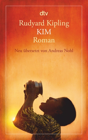 Rudyard Kipling / Andreas Nohl / Andreas Nohl. Kim - Roman. dtv Verlagsgesellschaft, 2017.