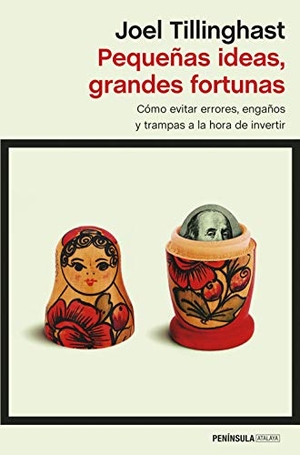 Tillinghast, Joel. Pequeñas ideas, grandes fortunas : como evitar errores, engaños y trampas a la hora de invertir. Ediciones Península, 2019.