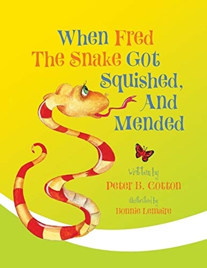Cotton, Peter B.. When Fred the Snake Got Squished, And Mended. Bublish, Inc., 2018.