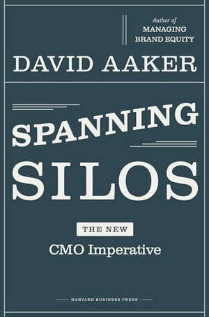 Aaker, David A.. Spanning Silos - The New CMO Imperative. Harvard Business Review Press, 2008.