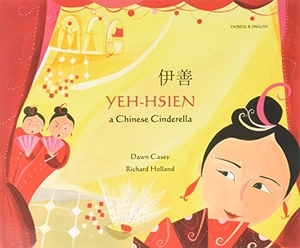 Casey, Dawn. Yeh-Hsien a Chinese Cinderella in Chinese and English. Mantra Lingua, 2006.