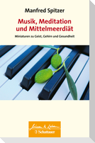 Musik, Meditation und Mittelmeerdiät (Wissen & Leben)