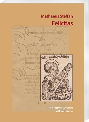 Linseis, Verena (Hrsg.). Mathaeus Steffan: Felicitas. Harrassowitz Verlag, 2021.