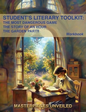 Connell Jr, Richard Edward / Chopin, Kate et al. Student's Literary Toolkit: The Most Dangerous Game, the Story of an Hour, & the Garden Party - A Workbook. CAEZIK, 2024.