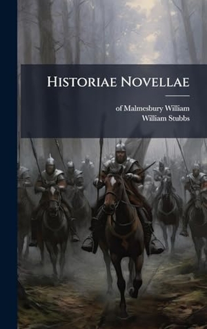 William, Of Malmesbury. Historiae Novellae. Tradd Street Press, 2025.