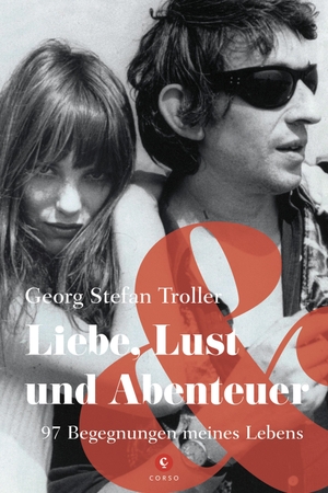 Troller, Georg Stefan. Liebe, Lust und Abenteuer - 97 Begegnungen meines Lebens. Corso Verlag, 2019.