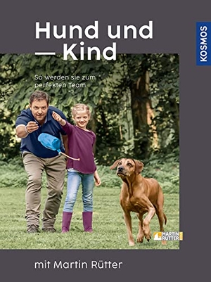 Rütter, Martin. Hund und Kind - mit Martin Rütter - So werden sie zum perfekten Team. Franckh-Kosmos, 2022.