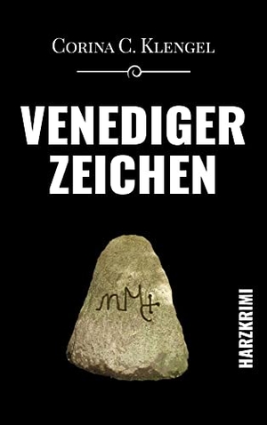Klengel, Corina C.. Venedigerzeichen - Harzkrimi. EPV Verlagsgesellschaft M, 2017.