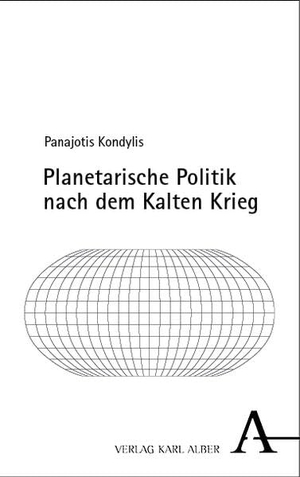 Kondylis, Panajotis. Planetarische Politik nach dem Kalten Krieg. Karl Alber i.d. Nomos Vlg, 2026.