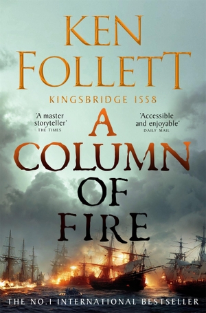 Follett, Ken. A Column of Fire. Macmillan Publishers Int Ltd - MDL, 2017.