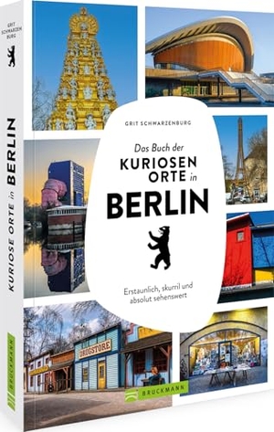 Schwarzenburg, Grit. Das Buch der kuriosen Orte in Berlin - Erstaunlich, skurril und absolut sehenswert. Bruckmann Verlag GmbH, 2025.