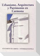 Urbanismo, arquitectura y patrimonio en Carmona : actas del IX Congreso de Historia de Carmona : celebrado del 26 al 28 de septiembre de 2013