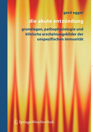 Egger, Gerd. Die Akute Entzündung - Grundlagen, Pathophysiologie und klinische Erscheinungsbilder der Unspezifischen Immunität. Springer Vienna, 2005.