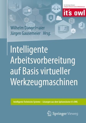 Dangelmaier, Wilhelm / Jürgen Gausemeier (Hrsg.). Intelligente Arbeitsvorbereitung auf Basis virtueller Werkzeugmaschinen. Springer-Verlag GmbH, 2019.