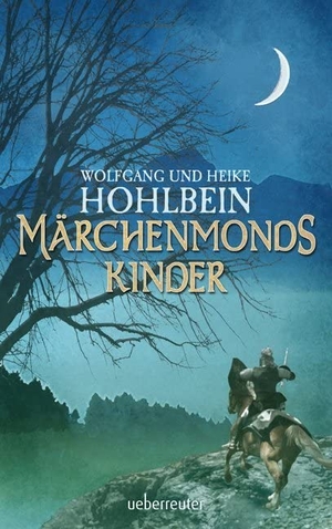 Hohlbein, Wolfgang / Heike Hohlbein. Märchenmonds Kinder. Ueberreuter Verlag, 2014.
