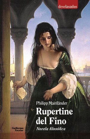 Pérez Cornejo, Manuel / Philipp Mainländer. Rupertine : novela filosófica. Guillermo Escolar Editor SL, 2021.