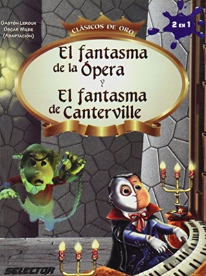 Leroux, Gastón / Oscar Wilde. El fantasma de la ópera y El fantasma de Canterville. SELECTOR, S.A. DE C.V., 2026.