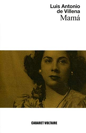 Villena, Luis Antonio De. Mamá. Editorial Cabaret Voltaire, 2018.