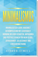 Minimalismus: Minimalisitsch leben, Haushalt entrümpeln und mit Leichtigkeit Ordnung im Leben schaffen. Aufräumen und positives Denken für mehr Glück, Zufriedenheit, Gelassenheit und Stressbewältigung
