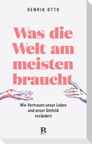 Was die Welt am meisten braucht