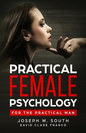 Clare, David / Franco. Practical Female Psychology - For the Practical Man. Amazon Digital Services LLC - Kdp, 2019.