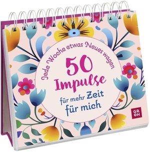 Groh Verlag (Hrsg.). Jede Woche etwas Neues wagen - 50 Impulse für mehr Zeit für mich - Aufstellbuch mit Tipps und Inspiration für mehr Selfcare und Achtsamkeit im Alltag. Groh Verlag, 2024.