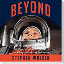 Beyond: The Astonishing Story of the First Human to Leave Our Planet and Journey Into Space
