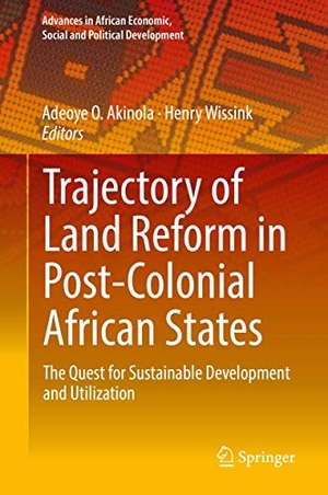 Wissink, Henry / Adeoye O. Akinola (Hrsg.). Trajectory of Land Reform in Post-Colonial African States - The Quest for Sustainable Development and Utilization. Springer International Publishing, 2018.