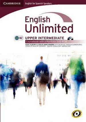 Hendra, Leslie Anne / Alex Tilbury. English Unlimited for Spanish Speakers Upper Intermediate Coursebook with e-Portfolio. Cambridge University Press, 2011.