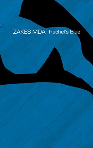 Mda, Zakes. Rachel's Blue. Seagull Books, 2016.