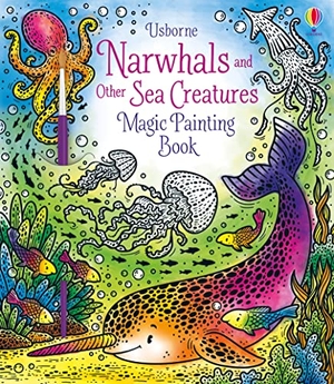 Taplin, Sam. Narwhals and Other Sea Creatures Magic Painting Book. Usborne Publishing Ltd, 2020.