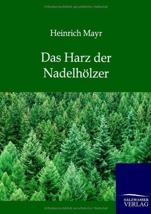 Mayr, Heinrich. Das Harz der Nadelhölzer. Outlook, 2013.