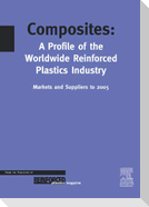 Composites - A Profile of the World-Wide Reinforced Plastics Industry, Markets & Suppliers to 2005