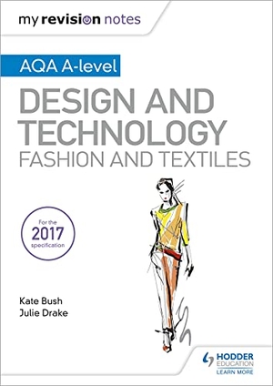 Bush, Kate / Julie Drake. My Revision Notes - AQA A-Level Design and Technology: Fashion and Textiles. Yen Press, 2019.
