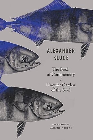 Kluge, Alexander. The Book of Commentary / Unquiet Garden of the Soul. Seagull Books, 2024.
