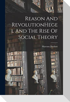 Reason And RevolutionHegel And The Rise Of Social Theory