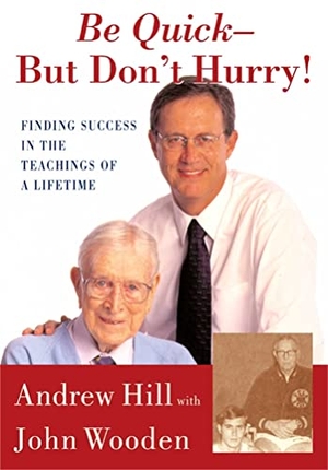 Hill, Andrew. Be Quick - But Don't Hurry - Finding Success in the Teachings of a Lifetime. Simon & Schuster, 2001.
